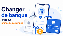 Changer de banque en 2026 : primes, parrainage, frais réduits… combien pouvez-vous gagner ?