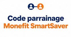 Code Promo et Parrainage Monefit SmartSaver : Validez votre Bonus