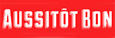 aussitot bon